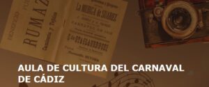Lee más sobre el artículo Aula de Cultura del Carnaval de Cádiz